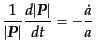 $\displaystyle \frac{1}{\vert{\mbox{\boldmath$P$}}\vert} \frac{d\vert{\mbox{\boldmath$P$}}\vert}{dt} = - \frac{\dot{a}}{a}$