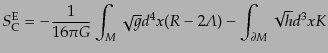 $\displaystyle S^{\rm E}_{\rm C} = - \frac{1}{16\pi G} \int_M \sqrt{g}d^4x (R - 2{\mit\Lambda}) - \int_{\partial M} \sqrt{h} d^3x K$