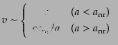 $\displaystyle v \sim \left\{ \begin{array}{cc} c & (a < a_{\rm nr})  c a_{\rm nr}/a & (a > a_{\rm nr}) \end{array} \right.$