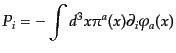 $\displaystyle P_i = - \int d^3x \pi^a(x) \partial_i \varphi_a(x)$