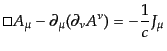 $\displaystyle \square A_\mu - \partial_\mu (\partial_\nu A^\nu) = - \frac{1}{c} J_\mu$