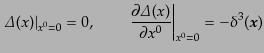 $\displaystyle \left.{\mit\Delta}(x)\right\vert _{x^0=0} = 0, \qquad \left.\frac...
...lta}(x)}{\partial x^0} \right\vert _{x^0=0} = - \delta^3({\mbox{\boldmath$x$}})$