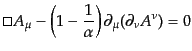 $\displaystyle \square A_\mu - \left(1 - \frac1{\alpha}\right)\partial_\mu(\partial_\nu A^\nu) = 0$