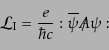 \begin{equation*}{\cal L}_{\rm I} = \frac{e}{\hbar c} :\overline{\psi}\ooalign{\hfil/\hfil\crcr$A$}\psi:\end{equation*}