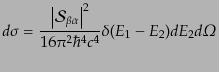 $\displaystyle d\sigma = \frac{\left\vert{\cal S}_{\beta\alpha}\right\vert^2}{16\pi^2\hbar^4 c^4} \delta(E_1 - E_2) dE_2 d{\mit\Omega}$