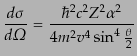 $\displaystyle \frac{d\sigma}{d{\mit\Omega}} = \frac{\hbar^2 c^2 Z^2 \alpha^2}{4 m^2 v^4 \sin^4\frac{\theta}{2}}$