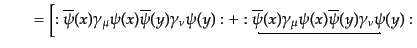 $\displaystyle \qquad =
\left[
:\overline{\psi}(x) \gamma_\mu \psi(x)
\overli...
...psi}}(x) \gamma_\mu \psi(x)
\overline{\psi}(y) \gamma_\nu >1\psi(y)}:
\right.$