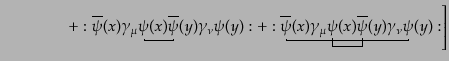 $\displaystyle \qquad\qquad
\left. +
:\underwick{1}{\overline{\psi}(x) \gamma_...
...x) \gamma_\mu <2\psi(x)
>2{\overline{\psi}}(y) \gamma_\nu >1\psi(y)}:
\right]$