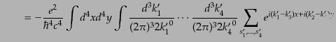 $\displaystyle \qquad =
-\frac{e^2}{\hbar^4 c^4} \int d^4x d^4y
\int
\frac{d^...
...)^3 2 {k_4'}^0}
\sum_{s_1',\ldots,s_4'}
e^{i(k_1' - k_3')x + i(k_2' - k_4')y}$