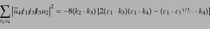 \begin{equation*}\sum_{s_2, s_4} \left\vert \overline{u}_4 \ooalign{\hfil/\hfil\...
...t k_4) - (\varepsilon_1\cdot\varepsilon_1) (k_3\cdot k_4) \right]\end{equation*}