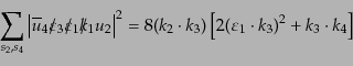 \begin{equation*}\sum_{s_2, s_4} \left\vert \overline{u}_4 \ooalign{\hfil/\hfil\...
...ot k_3) \left[ 2(\varepsilon_1\cdot k_3)^2 + k_3\cdot k_4 \right]\end{equation*}