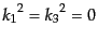 $ {k_1}^2 ={k_3}^2 = 0$