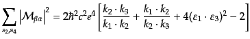 $\displaystyle \sum_{s_2, s_4} \left\vert{\cal M}_{\beta\alpha}\right\vert^2 = 2...
...\cdot k_2}{k_2 \cdot k_3} + 4 (\varepsilon_1 \cdot \varepsilon_3)^2 - 2 \right]$
