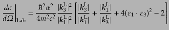 $\displaystyle \left.\frac{d\sigma}{d{\mit\Omega}}\right\vert _{\rm Lab} = \frac...
...math$k$}}_3^{\rm L}\vert} + 4 (\varepsilon_1 \cdot \varepsilon_3)^2 - 2 \right]$