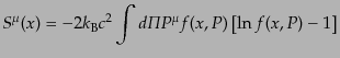 $\displaystyle S^\mu(x) = - 2 k_{\rm B} c^2 \int d{\mit\Pi}P^\mu f(x,P) \left[\ln f(x,P) - 1\right]$