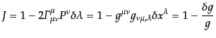 $\displaystyle J = 1- 2 {\mit\Gamma}^\mu_{\mu\nu} P^\nu \delta\lambda = 1 - g^{\mu\nu} g_{\nu\mu,\lambda} \delta x^\lambda = 1- \frac{\delta g}{g}$