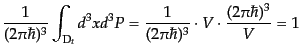 $\displaystyle \frac{1}{(2\pi\hbar)^3} \int_{{\rm D}_t} d^3x d^3P = \frac{1}{(2\pi\hbar)^3} \cdot V\cdot \frac{(2\pi\hbar)^3}{V} = 1$