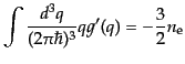 $\displaystyle \int\frac{d^3q}{(2\pi\hbar)^3} q g'(q) = - \frac{3}{2} n_{\rm e}$