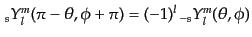 $\displaystyle {{ }_{s}Y_{l}^{m}}(\pi-\theta,\phi+\pi) = (-1)^l {{ }_{-s}Y_{l}^{m}}(\theta,\phi)$