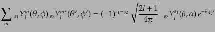 $\displaystyle \sum_m {{ }_{s_1}Y_{l}^{m}}(\theta,\phi) {{{ }_{s_2}Y_{l}^{m}}}...
...t{\frac{2l+1}{4\pi}} {{ }_{-s_2}Y_{l}^{s_1}}(\beta,\alpha)  e^{-i s_2 \gamma}$
