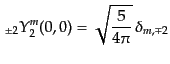 $\displaystyle {{ }_{\pm 2}Y_{2}^{m}}(0,0) = \sqrt{\frac{5}{4\pi}} \delta_{m,\mp 2}$