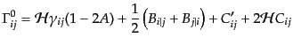 $\displaystyle \Gamma^0_{ij} =
{\cal H}\gamma_{ij} (1 - 2A)
+ \frac12 \left( B_{i\vert j} + B_{j\vert i} \right)
+ C_{ij}' + 2 {\cal H}C_{ij}$