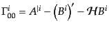 $\displaystyle \Gamma^i_{00} =
A^{\vert i} - \left( B^i \right)' - {\cal H}B^i$