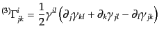 $\displaystyle {}^{(3)}\Gamma^i_{jk} = \frac{1}{2} \gamma^{il} \left( \partial_j \gamma_{kl} + \partial_k \gamma_{jl} - \partial_l \gamma_{jk} \right)$