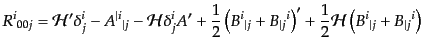 $\displaystyle {R^i}_{00j} =
{\cal H}' \delta^i_j
- {A^{\vert i}}_{\vert j} -...
...j}}^i\right)'
+ \frac12 {\cal H}\left({B^i}_{\vert j} + {B_{\vert j}}^i\right)$