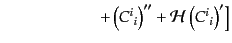 $\displaystyle \qquad\qquad\qquad
\left.
+ \left({C^i}_i\right)''
+ {\cal H}\left({C^i}_i\right)'
\right]$
