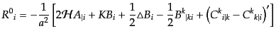$\displaystyle {R^0}_i =
- \frac{1}{a^2}
\left[
2 {\cal H}A_{\vert i}
+ K B...
... {B^k}_{\vert ki}
+ \left({C^k}_{i\vert k} - {C^k}_{k\vert i}\right)'
\right]$