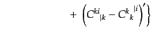 $\displaystyle \qquad\qquad\qquad
\left.
+\; \left({{C^{ki}}_{\vert k}} - {{C^k}_k}^{\vert i}\right)'
\right\}$