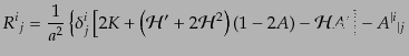 $\displaystyle {R^i}_j =
\frac{1}{a^2}
\left\{
\delta^i_j
\left[ 2K + \left(...
...H}^2 \right) (1 - 2A)
- {\cal H}A'
\right] - {A^{\vert i}}_{\vert j}
\right.$