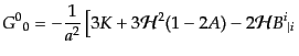 $\displaystyle {G^0}_0 =
- \frac{1}{a^2}
\left[ 3 K
+ 3 {\cal H}^2 (1 - 2A)
- 2 {\cal H}{B^i}_{\vert i}
\right.$