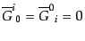 $\displaystyle {{\overline{G}}^i}_0 =
{{\overline{G}}^0}_i = 0$