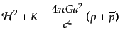 $\displaystyle {\cal H}^2 + K
- \frac{4 \pi G a^2}{c^4}
\left(\overline{\rho} + \overline{p} \right)$