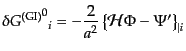 $\displaystyle \delta {{G^{\rm (GI)}}^0}_i =
- \frac{2}{a^2}
\left\{
{\cal H}\Phi - \Psi'
\right\}_{\vert i}$