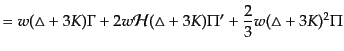 $\displaystyle = w(\triangle + 3K)\Gamma
+ 2w {\cal H}(\triangle + 3K) \Pi'
+ \frac23 w(\triangle + 3K)^2 \Pi$