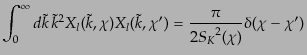 $\displaystyle \int_0^\infty d\tilde{k} \tilde{k}^2 X_l(\tilde{k},\chi) X_l(\tilde{k},\chi')
= \frac{\pi}{2 {S_K}^2(\chi)} \delta(\chi-\chi')$