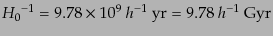 $\displaystyle {H_0}^{-1} = 9.78 \times 10^9 h^{-1} {\rm yr} = 9.78 h^{-1} {\rm Gyr}$