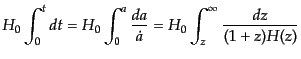 $\displaystyle H_0 \int_0^t dt
= H_0 \int_0^a \frac{da}{\dot{a}}
= H_0 \int_z^\infty \frac{dz}{(1 + z) H(z)}$
