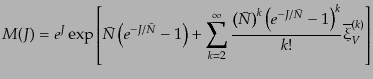 $\displaystyle M(J) = e^J \exp\left[\bar{N} \left(e^{-J/\bar{N}} - 1\right) + \s...
...\right)^k \left(e^{-J/\bar{N}} - 1\right)^k}{k!} \overline{\xi}^{(k)}_V \right]$
