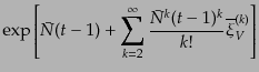 $\displaystyle \exp\left[\bar{N} (t - 1) +
\sum_{k=2}^\infty
\frac{\bar{N}^k (t - 1)^k}{k!}
\overline{\xi}^{(k)}_V \right]$