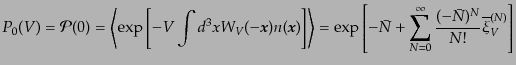 $\displaystyle P_0(V) = {\cal P}(0) = \left\langle \exp\left[-V\int d^3x W_V(-{\...
...ar{N} + \sum_{N=0}^\infty \frac{(-\bar{N})^N}{N!} \overline{\xi}^{(N)}_V\right]$