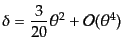 $\displaystyle \delta = \frac{3}{20}\theta^2 + {\cal O}(\theta^4)$