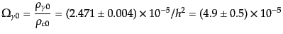 $\displaystyle \Omega_{\rm\gamma0} = \frac{\rho_{\rm\gamma0}}{\rho_{\rm c0}} = (2.471 \pm 0.004)\times 10^{-5} / h^2 = (4.9 \pm 0.5) \times 10^{-5}$