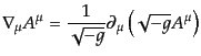$\displaystyle \nabla_\mu A^\mu = \frac{1}{\sqrt{-g}} \partial_\mu \left(\sqrt{-g} A^\mu\right)$