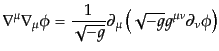 $\displaystyle \nabla^\mu \nabla_\mu \phi = \frac{1}{\sqrt{-g}} \partial_\mu \left(\sqrt{-g} g^{\mu\nu} \partial_\nu \phi\right)$