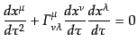 $\displaystyle \frac{dx^\mu}{d\tau^2} + {\mit\Gamma}^\mu_{\nu\lambda} \frac{dx^\nu}{d\tau} \frac{dx^\lambda}{d\tau} = 0$