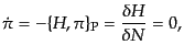 $\displaystyle \dot{\pi} = - \{ H, \pi \}_{\rm P} =
\frac{\delta H}{\delta N} = 0,$